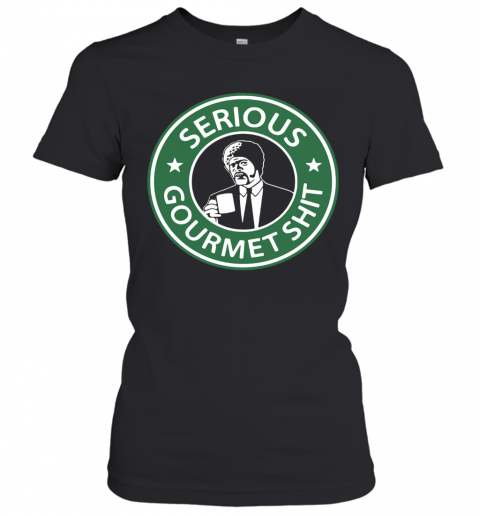 Serious Gourmet Shit Adult Pulp Fiction T-Shirt Classic Women's T-shirt