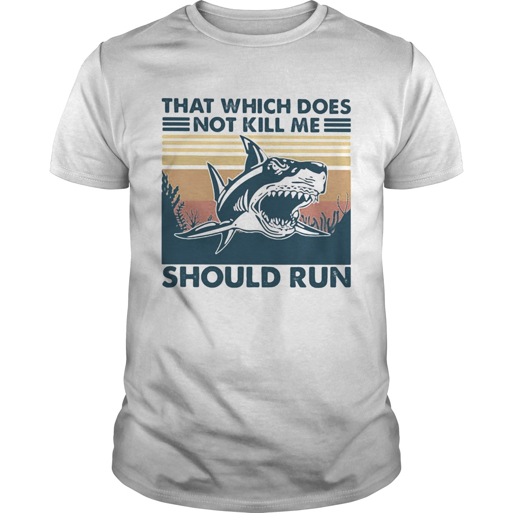 Shark that which does not kill me should run vintage retro shirt