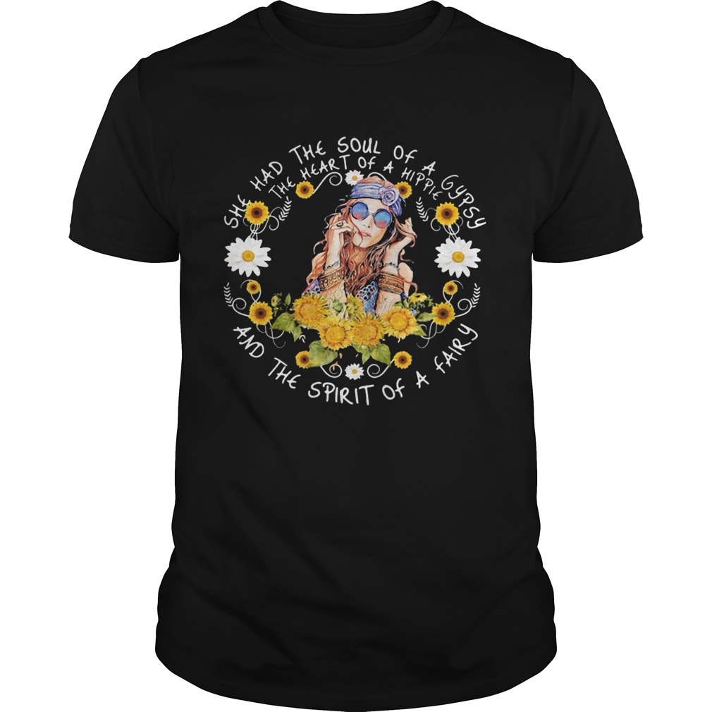 She had the soul of a gypsy the heart of a hippie and the spirit of a fairy sunflowers shirt