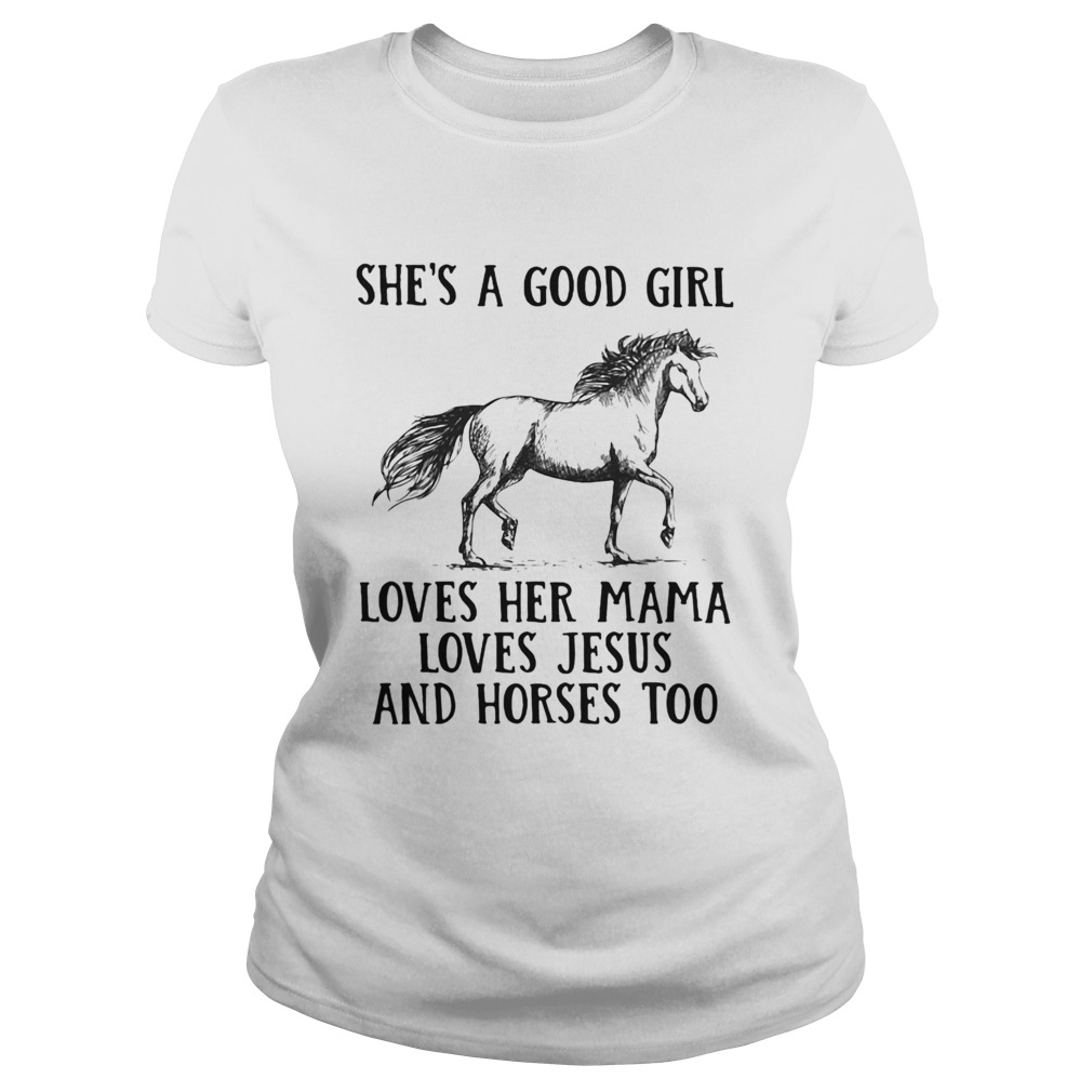 Shes a good girl loves her mama loves Jesus and Horses too Classic Ladies