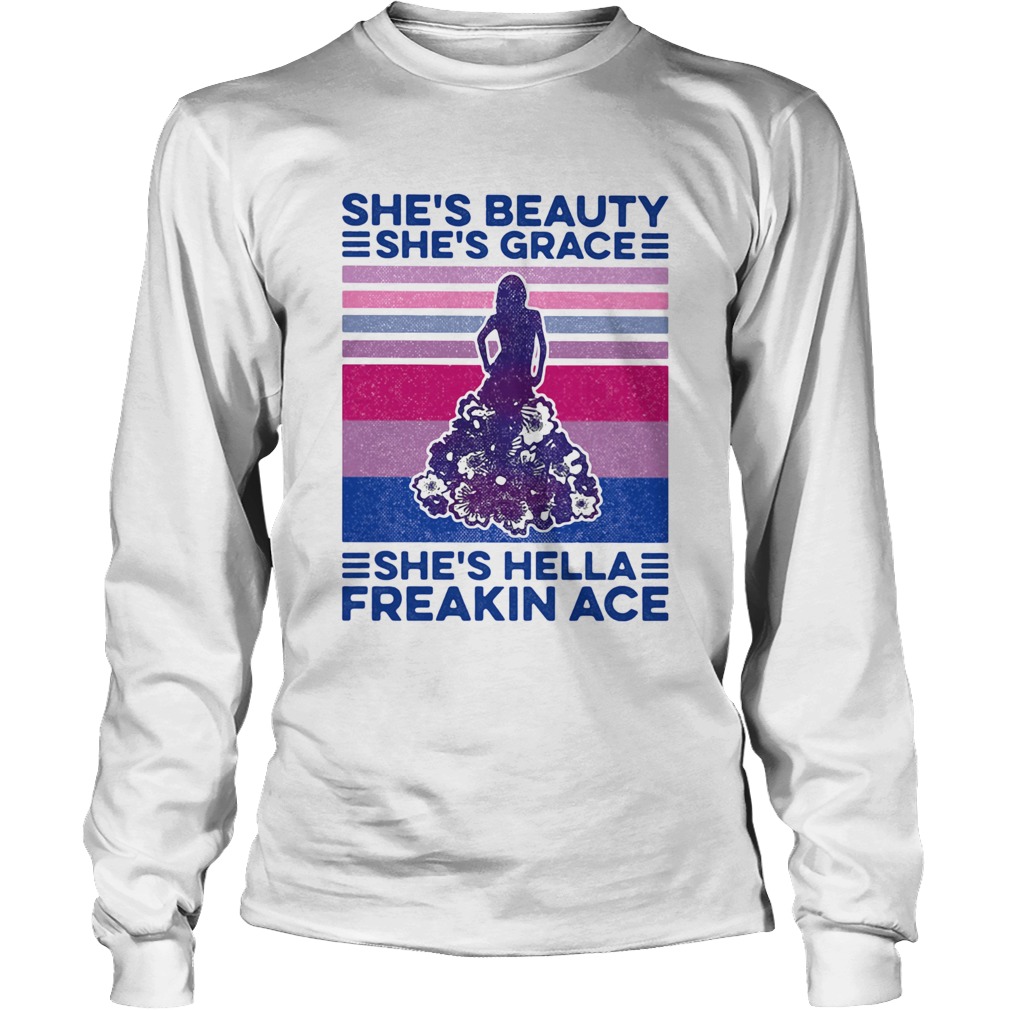 Shes beauty Shes grace Shes hella freakin ace Long Sleeve