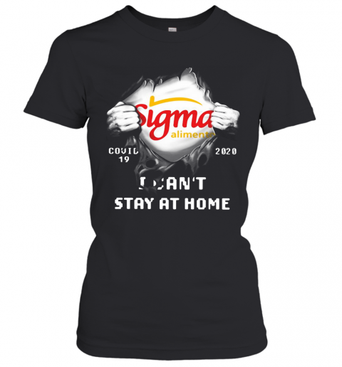 Sigma Alimentos Inside Me Covid 19 2020 I Can'T Stay At Home T-Shirt Classic Women's T-shirt