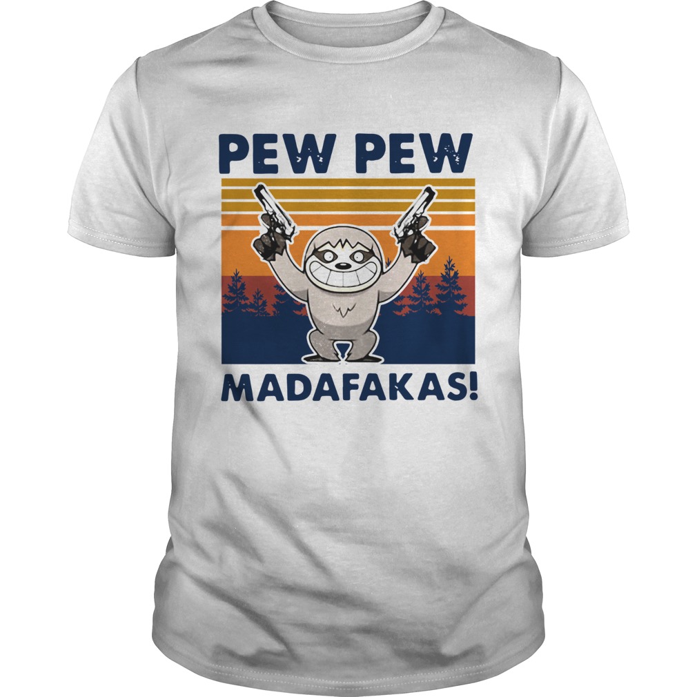 Sloth Pew Pew Madafakas Vintage shirt