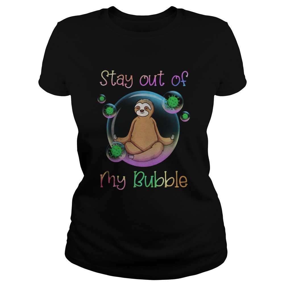 Sloth stay out of my bubble covid19 Classic Ladies