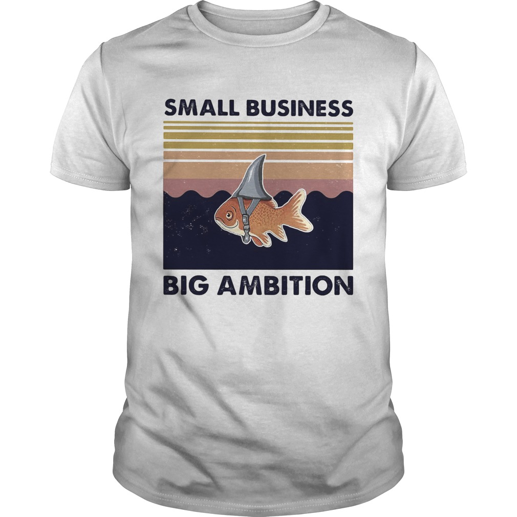 Small business big ambition Goldfish Vintage Retro shirt