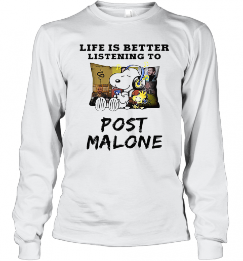 Snoopy And Woodstock Life Is Better Listening To Post Malone T-Shirt Long Sleeved T-shirt 