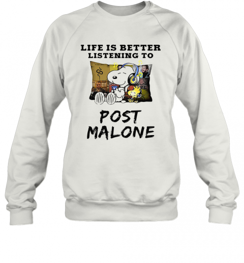 Snoopy And Woodstock Life Is Better Listening To Post Malone T-Shirt Unisex Sweatshirt