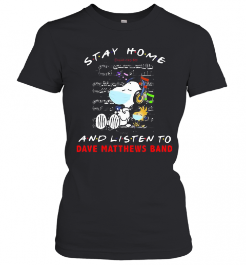 Snoopy And Woodstock Mask Stay At Home And Listen To Dave Matthews Band T-Shirt Classic Women's T-shirt