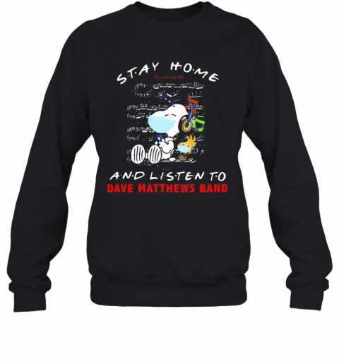 Snoopy And Woodstock Mask Stay At Home And Listen To Dave Matthews Band T-Shirt Unisex Sweatshirt