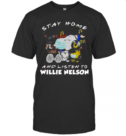 Snoopy And Woodstock Mask Stay At Home And Listen To Willie Nelson T-Shirt