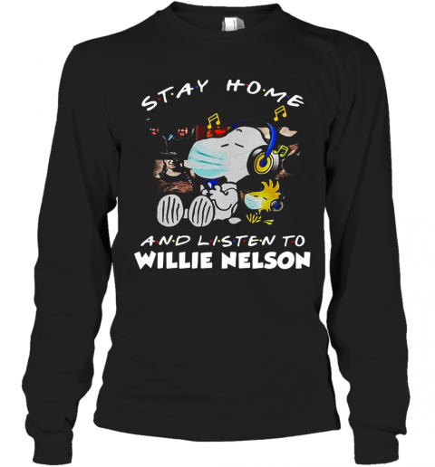 Snoopy And Woodstock Mask Stay At Home And Listen To Willie Nelson T-Shirt Long Sleeved T-shirt 