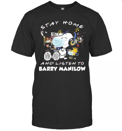 Snoopy And Woodstock Stay Home And Listen To Barry Manilow T-Shirt