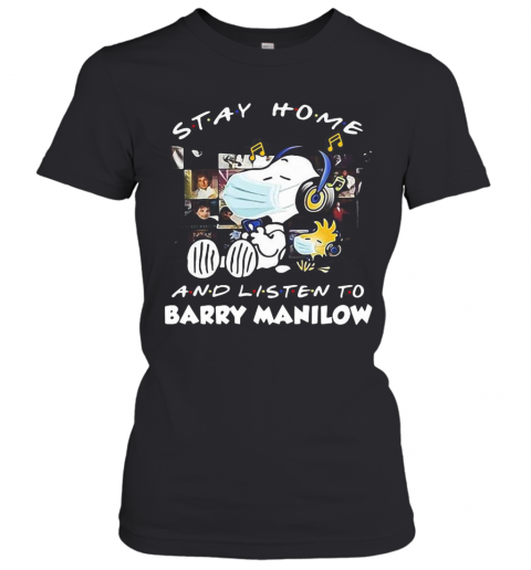 Snoopy And Woodstock Stay Home And Listen To Barry Manilow T-Shirt Classic Women's T-shirt