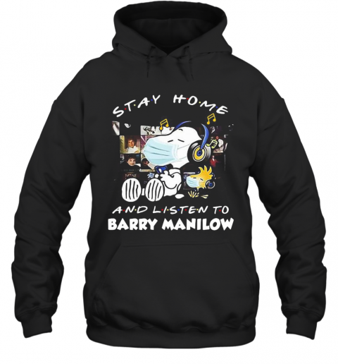 Snoopy And Woodstock Stay Home And Listen To Barry Manilow T-Shirt Unisex Hoodie