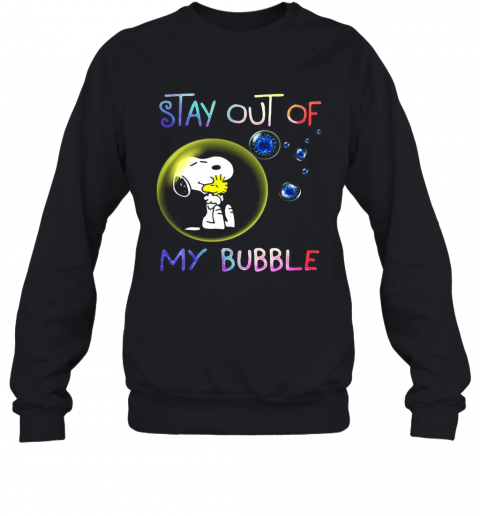 Snoopy And Woodstock Stay Out Of My Bubble Covid 19 T-Shirt Unisex Sweatshirt