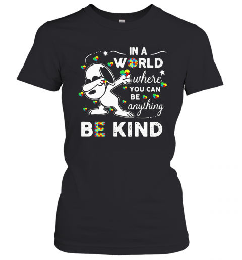 Snoopy Autism Awareness In A World Where You Can Be Anything Be Kind T-Shirt Classic Women's T-shirt