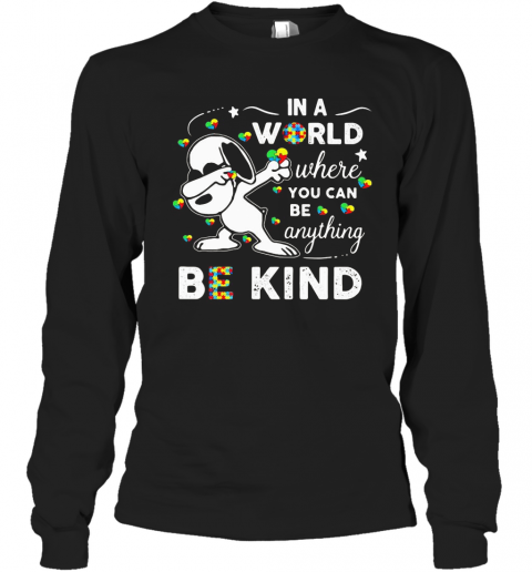 Snoopy Autism Awareness In A World Where You Can Be Anything Be Kind T-Shirt Long Sleeved T-shirt 