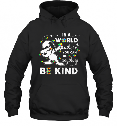 Snoopy Autism Awareness In A World Where You Can Be Anything Be Kind T-Shirt Unisex Hoodie