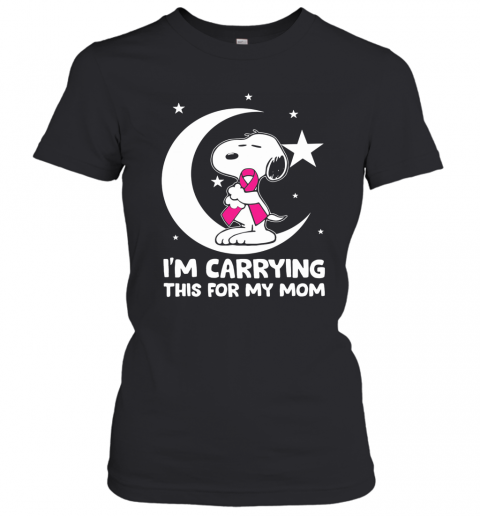 Snoopy I'M Carrying This For My Mom Cancer Awareness T-Shirt Classic Women's T-shirt