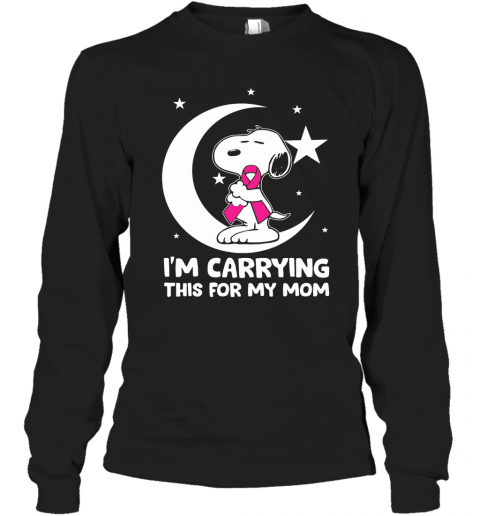 Snoopy I'M Carrying This For My Mom Cancer Awareness T-Shirt Long Sleeved T-shirt