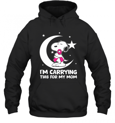 Snoopy I'M Carrying This For My Mom Cancer Awareness T-Shirt Unisex Hoodie