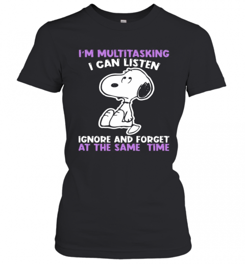 Snoopy I'M Multitasking I Can Listen Ignore And Forget At The Same Time T-Shirt Classic Women's T-shirt