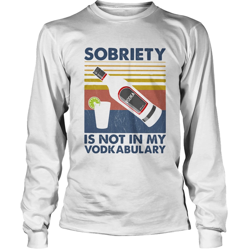 Sobriety is not in my vodkabulary vintage retro Long Sleeve