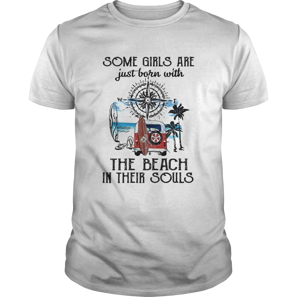 Some girls are just born with the beach in their souls truck compass shirt