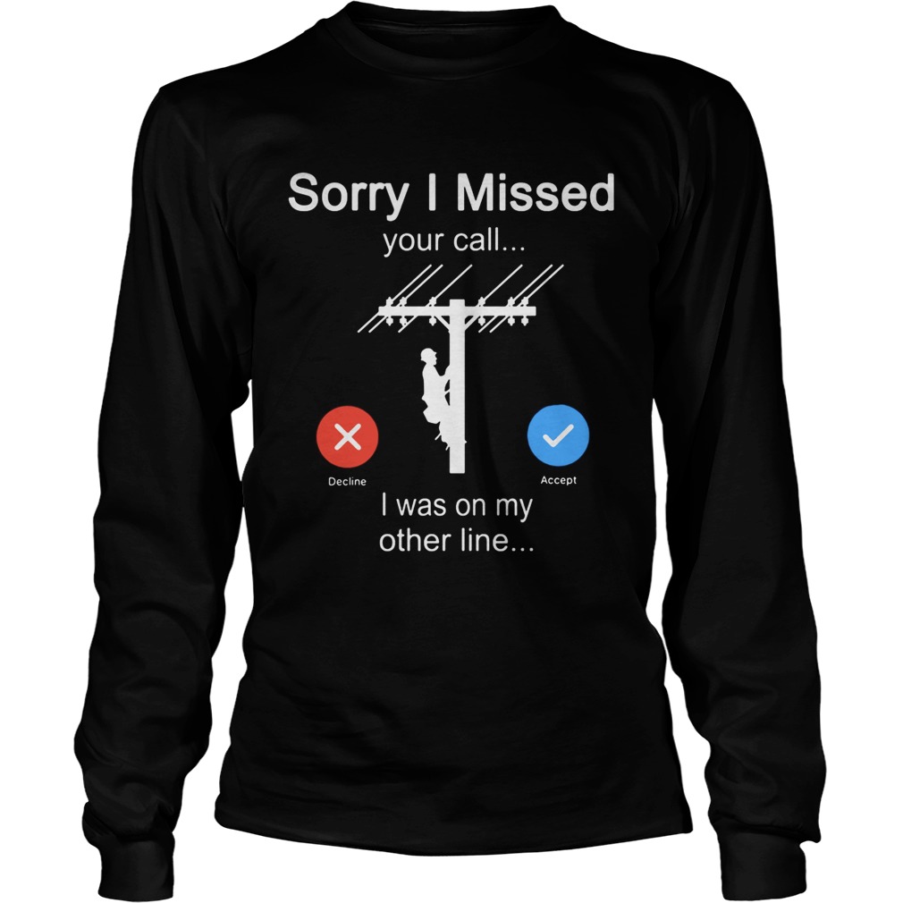 Sorry i missed your call i was on the other line electrician Long Sleeve