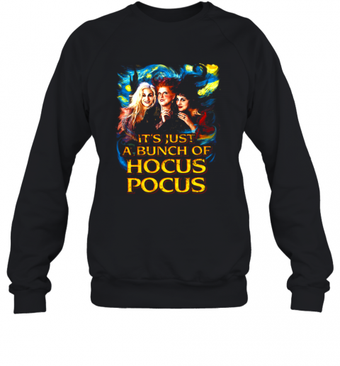 Starry Night It'S Just A Bunch Of Hocus Pocus T-Shirt Unisex Sweatshirt