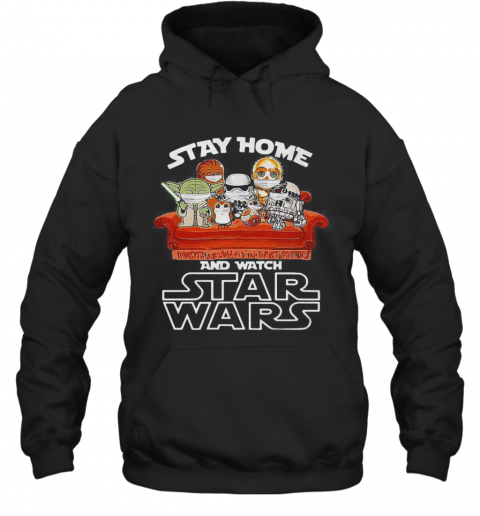 Stay Home And Watch Star Wars Mask T-Shirt Unisex Hoodie
