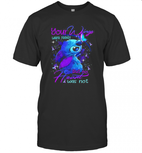 Stitch And Butterflies Matter Awareness Your Wings Were Ready But My Heart Was Not T-Shirt