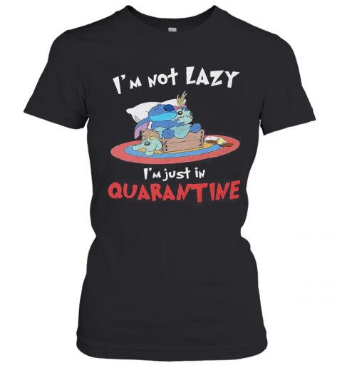 Stitch And Scrump I'M Not Lazy I'M Just In Quarantine T-Shirt Classic Women's T-shirt