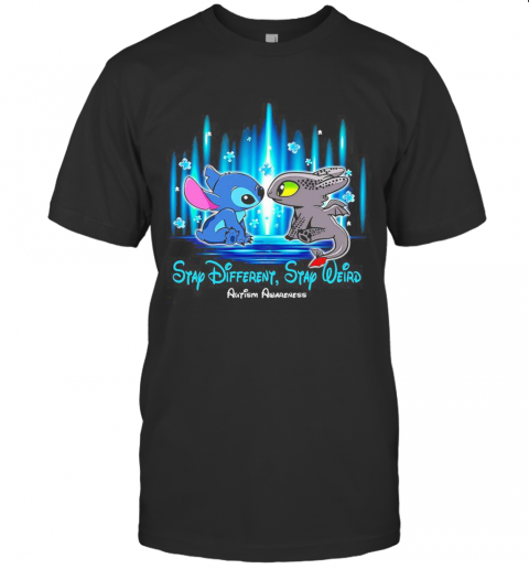 Stitch And Toothless Stay Different Stay Weird Autism Awareness T-Shirt