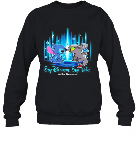 Stitch And Toothless Stay Different Stay Weird Autism Awareness T-Shirt Unisex Sweatshirt