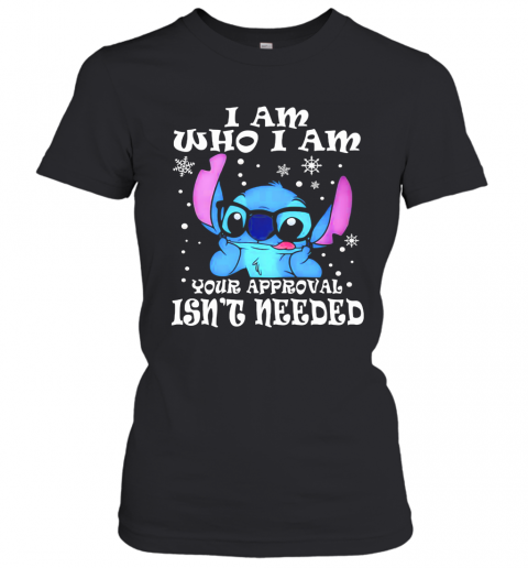 Stitch I Am Who I Am Your Approval Isn'T Needed Snow T-Shirt Classic Women's T-shirt