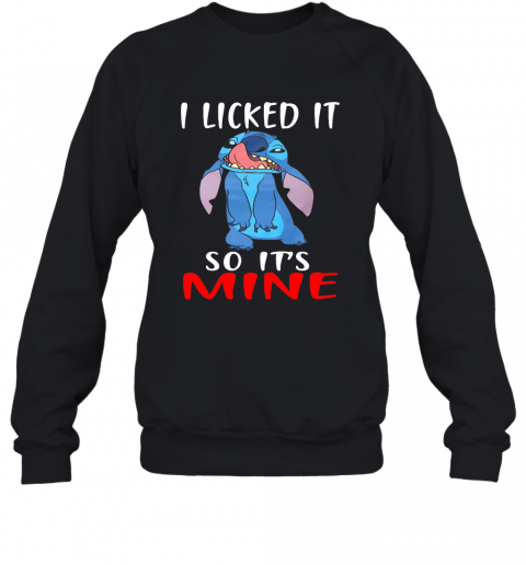 Stitch I Licked It So It'S Mine Black T-Shirt Unisex Sweatshirt