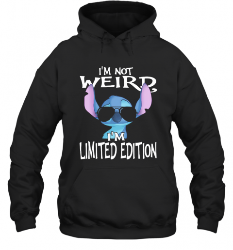 Stitch I'M Not Weird I'M Limited Edition T-Shirt Unisex Hoodie