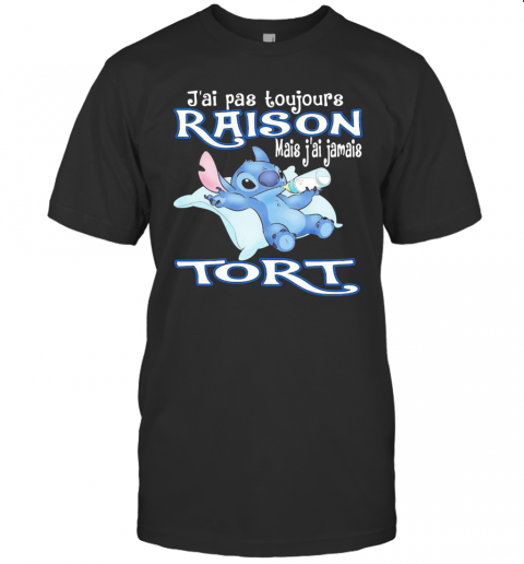 Stitch J'Ai Pas Toujours Raison Mais J'Ai Jamais Tort T-Shirt