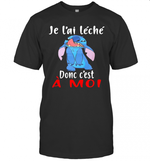 Stitch Je L'Ai Leche Donc C'Est A Moi T-Shirt