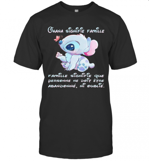 Stitch Ohana Signifie Famille Signifie Que Personne Ne Doit Etre Abandonne Ni Oublie T-Shirt