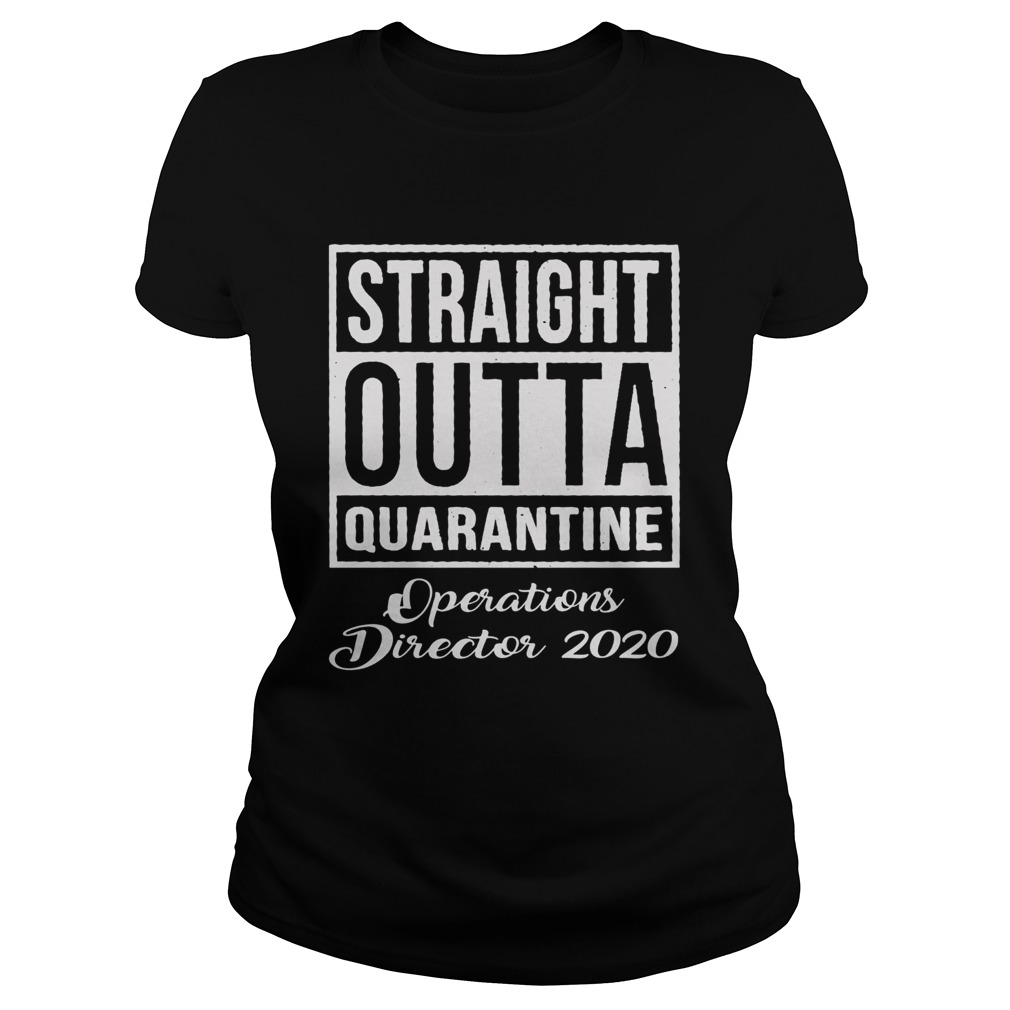 Straight Outta Quarantine Operations Director 2020 Classic Ladies