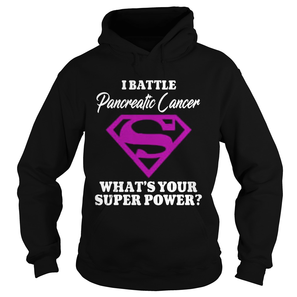 Superman i battle pancreatic cancer whats your superpower Hoodie
