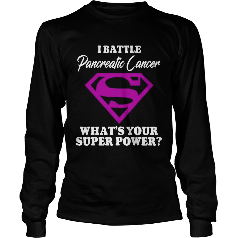 Superman i battle pancreatic cancer whats your superpower Long Sleeve