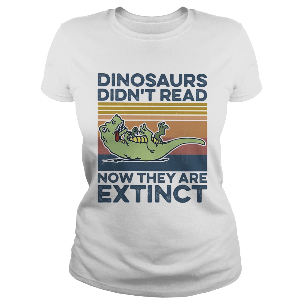 TRex dinosaurs didnt read now they are extinct vintage retro Classic Ladies