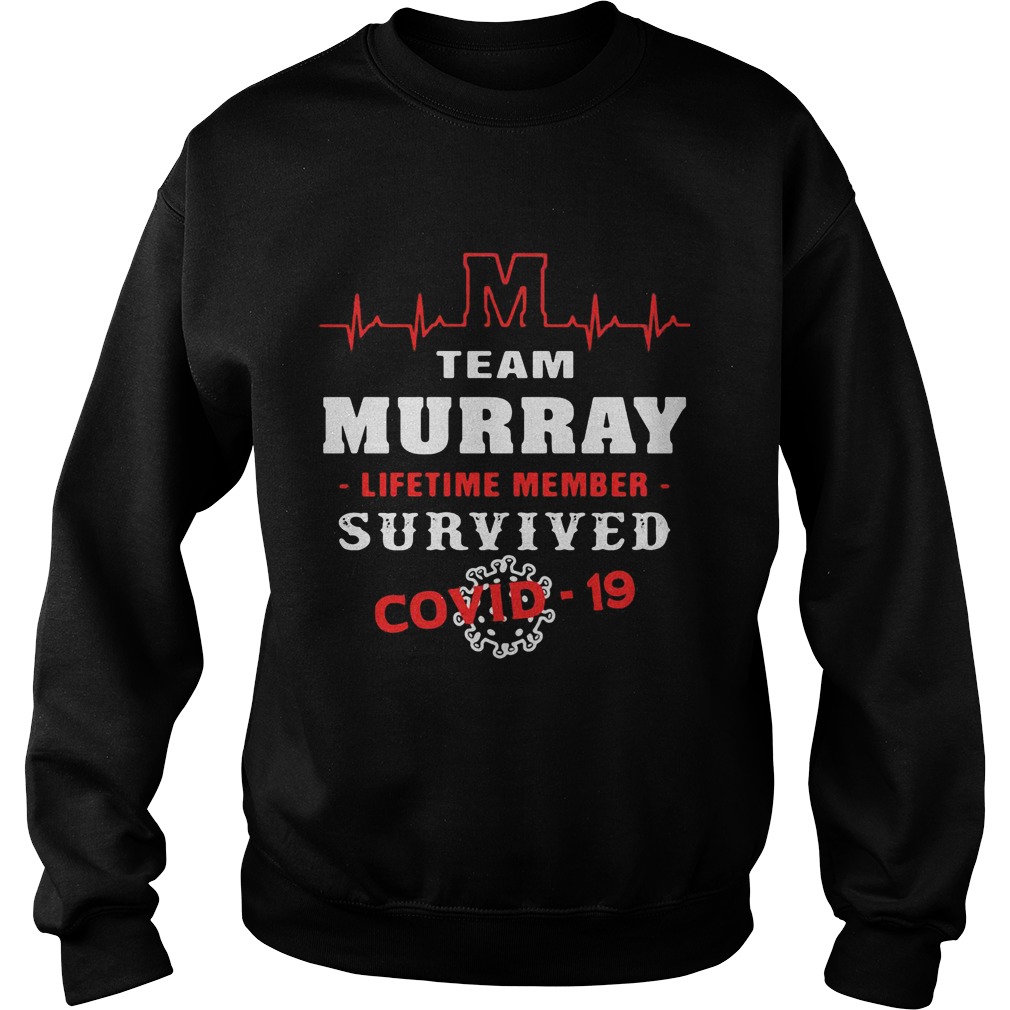 Team murray lifetime member survived Covid19 2020 Sweatshirt