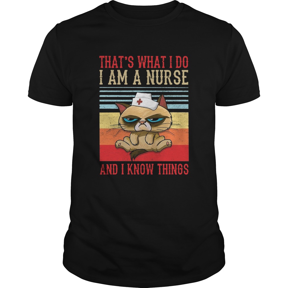 Thats What I Do I Am A Nurse And I Know Things Vintage shirt