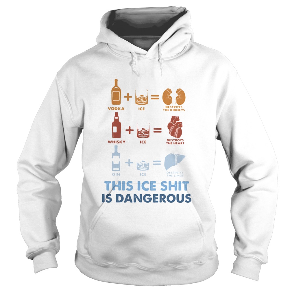 This Ice shit is dangerous Hoodie