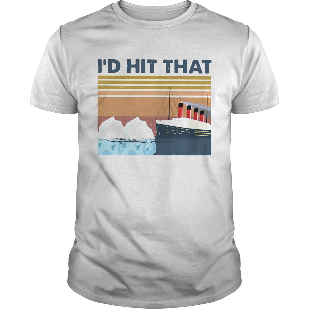 Titanic Id Hit That Vintage shirt