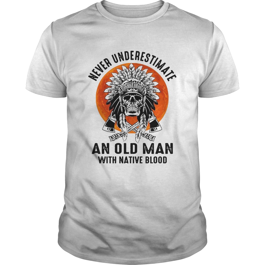 Viking Never Underestimate An Old Man With Native Blood shirt